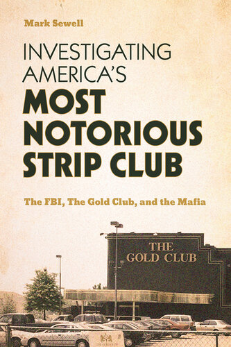 Investigating America's Most Notorious Strip Club - The FBI, The Gold Club and the Mafia