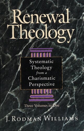 Renewal Theology: Systematic Theology from a Charismatic Perspective