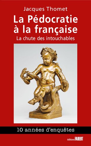 La Pédocratie à la française. La chute des intouchables