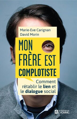 Mon frère est complotiste: comment rétablir le dialogue et le lien social