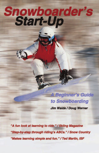 Snowboarder's Start-Up: A Beginner?s Guide to Snowboarding,Second Rev.Edition (Start-Up Sports series)
