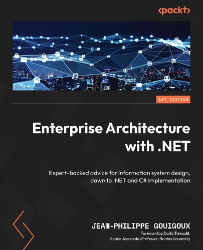 Enterprise Architecture with .NET: Expert-backed advice for information system design, down to .NET and C#