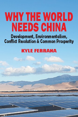 Why the World Needs China: Development, Environmentalism, Conflict Resolution & Common Prosperity