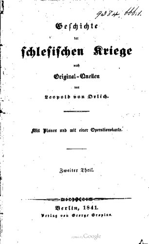 Geschichte der Schlesischen Kriege nach Original-Quellen bearbeitet