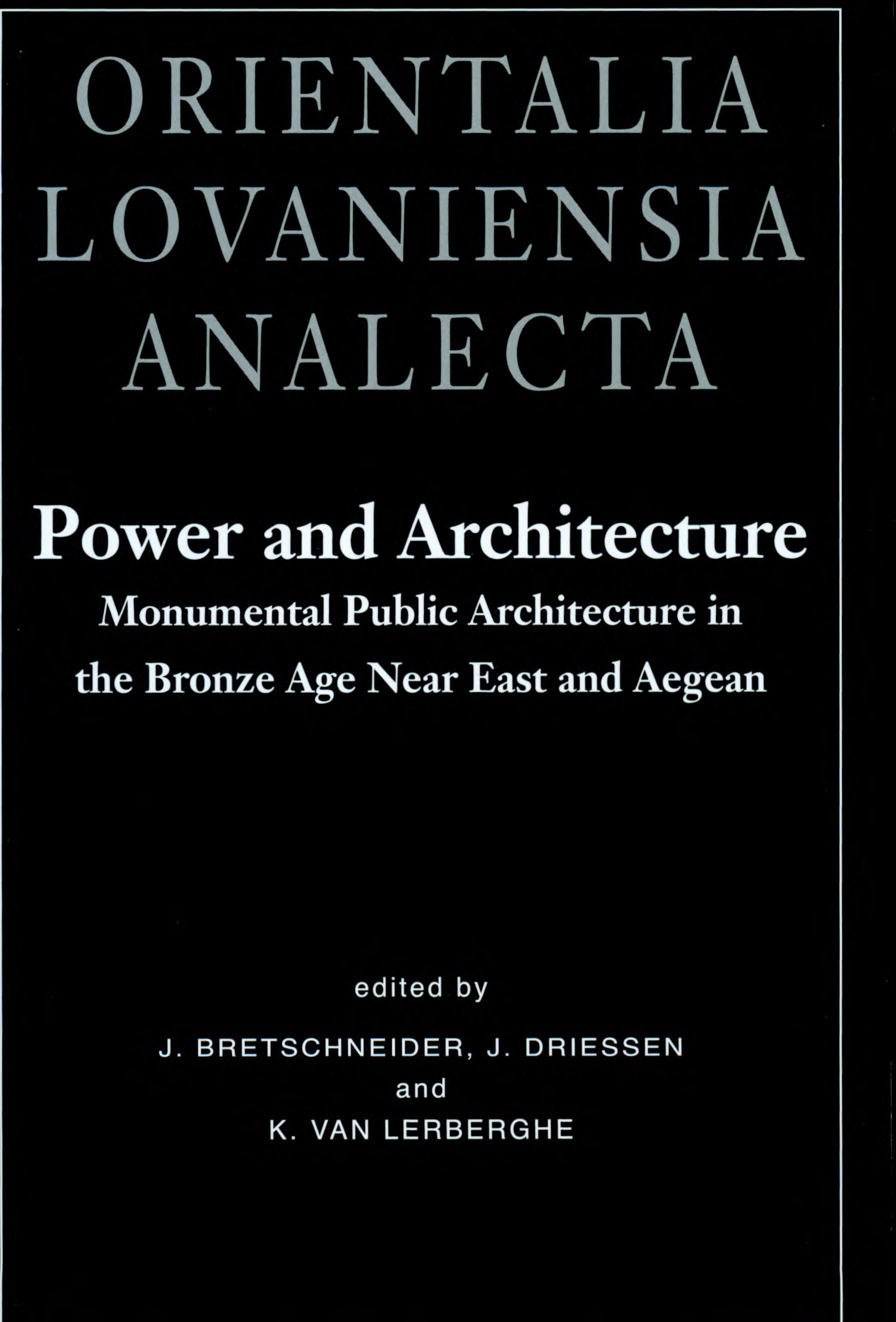 Power and Architecture: Monumental Public Architecture in the Bronze Age Near East and Aegean