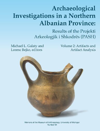 Archaeological Investigations in a Northern Albanian Province Volume 64: Volume One: Survey and Excavation Results (Memoirs)