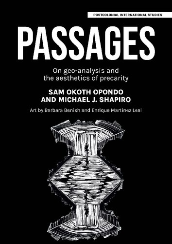 Passages: On geo-analysis and the aesthetics of precarity (Postcolonial International Studies)