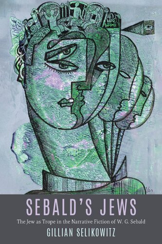 Sebald’s Jews: The Jew as Trope in the Narrative Fiction of W. G. Sebald