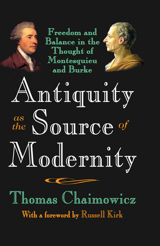 Antiquity as the Source of Modernity: Freedom and Balance in the Thought of Montesquieu and Burke