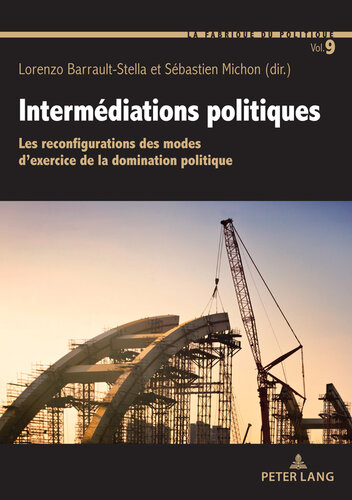 Intermédiations politiques: Les reconfigurations des modes d’exercice de la domination politique (La Fabrique du politique) (French Edition)