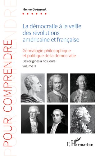La démocratie à la veille des révolutions américaine et française: Généaologie philosophique et politique de la démocratie. Des origines à nos jours. Volume III (3)