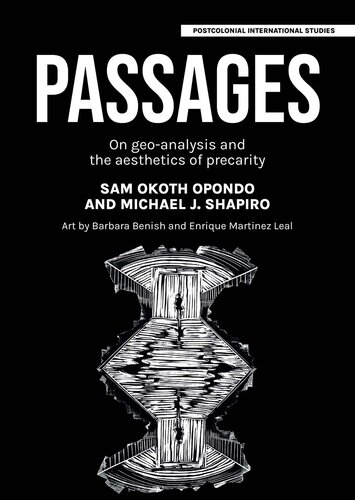 Passages: On geo-analysis and the aesthetics of precarity (Postcolonial International Studies)