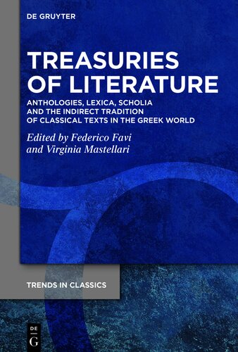 Treasuries of Literature: Anthologies, Lexica, Scholia and the Indirect Tradition of Classical Texts in the Greek World