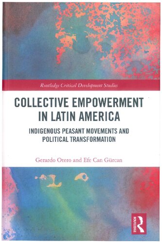 Collective Empowerment in Latin America: Indigenous Peasant Movements and Political Transformation