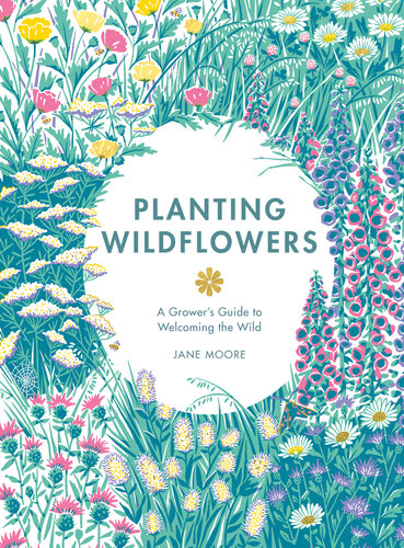 Planting Wildflowers: A Grower's Guide to Welcoming the Wild