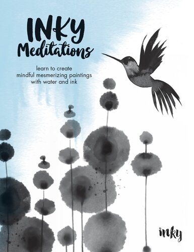 Inky Meditations: Learn to Create Mindful Mesmerizing Paintings with Water and Ink