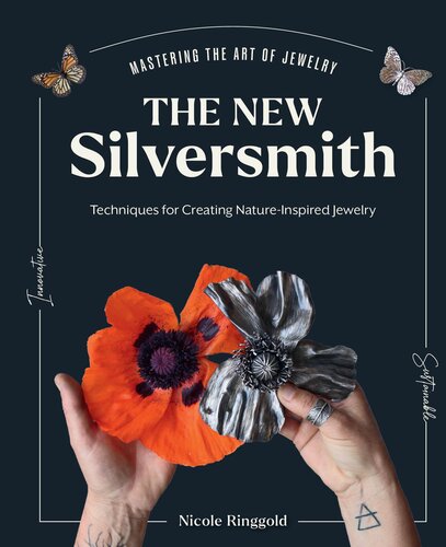 The New Silversmith: Innovative, Sustainable Techniques for Creating Nature-Inspired Jewelry