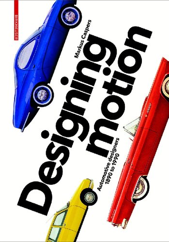 Designing Motion: Automotive Designers 1890–1990