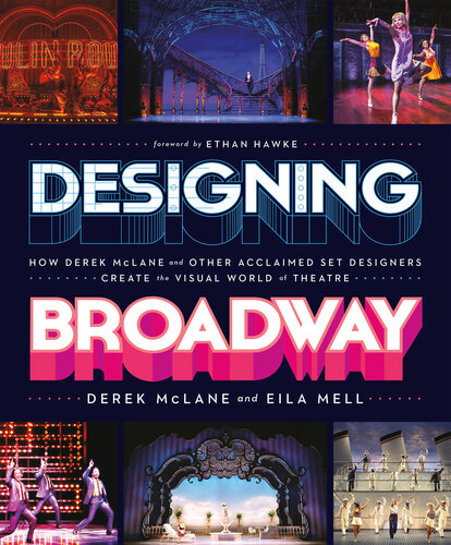 Designing Broadway: How Derek McLane and Other Acclaimed Set Designers Create the Visual World of Theatre