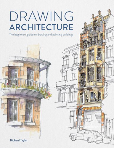 Drawing Architecture: The Beginner's Guide to Drawing and Painting Buildings