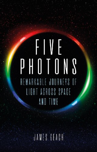 Five Photons: Remarkable Journeys of Light Across Space and Time