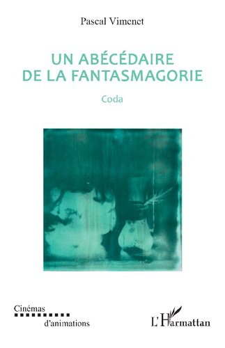 Un abécédaire de la fantasmagorie: Coda