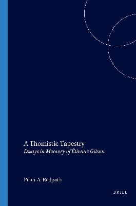 A Thomistic Tapestry: Essays in Memory of Étienne Gilson