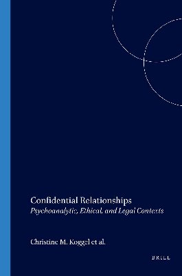 Confidential Relationships: Psychoanalytic, Ethical, and Legal Contexts