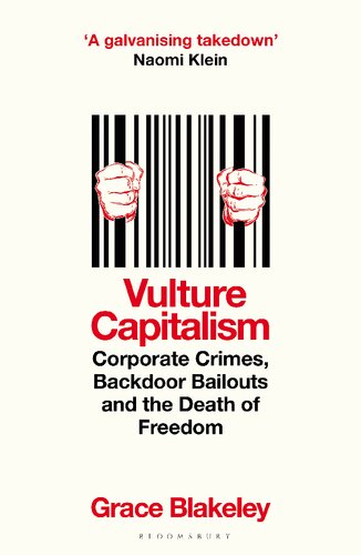 Vulture Capitalism: Corporate Crimes, Backdoor Bailouts and the Death of Freedom