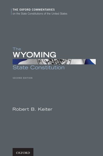 The Wyoming State Constitution (Oxford Commentaries on the State Constitutions of the United States)