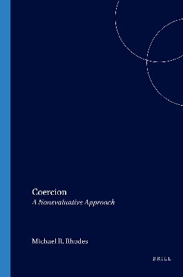 Coercion: A Nonevaluative Approach (Value Inquiry Book Series): 92