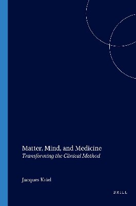 Matter, Mind, and Medicine: Transforming the Clinical Method
