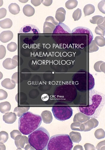 Guide to Paediatric Haematology Morphology (Aug 15, 2024)_(1032753900)_(CRC Press).pdf
