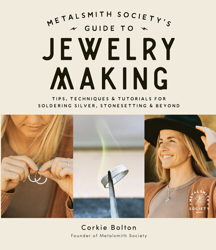 Metalsmith Society’s Guide to Jewelry Making: Tips, Techniques & Tutorials for Soldering Silver, Stonesetting & Beyond