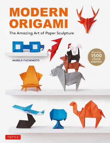Modern Origami: The Amazing Art of Paper Sculpture