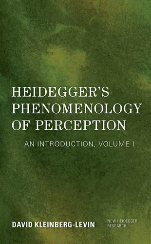 Heidegger's Phenomenology of Perception: An Introduction (New Heidegger Research): VOLUME I