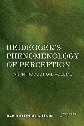 Heidegger's Phenomenology of Perception: An Introduction (New Heidegger Research): VOLUME I