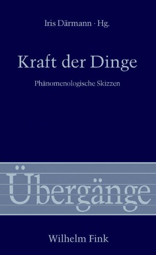 Kraft der Dinge: phänomenologische Skizzen