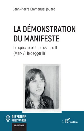 La démonstration du Manifeste: Le spectre et la puissance II (Marx / Heidegger II)