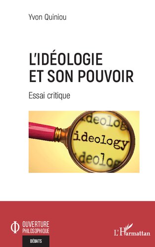 L'idéologie et son pouvoir: Essai critique