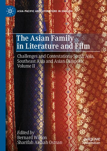 The Asian Family in Literature and Film: Challenges and Contestations-South Asia, Southeast Asia and Asian Diaspora, Volume II