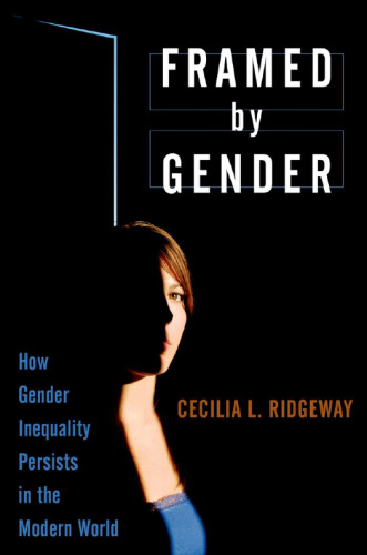 Framed by Gender: How Gender Inequality Persists in the Modern World