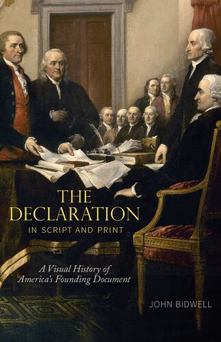 The Declaration in Script and Print: A Visual History of America’s Founding Document (Penn State Series in the History of the Book)