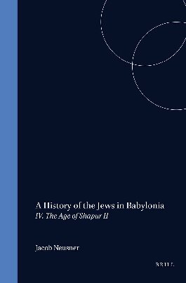 A History of the Jews in Babylonia, Part 4. The Age of Shapur II