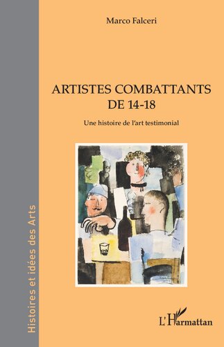 Artistes combattants de 14-18: Une histoire de l'art testimonial