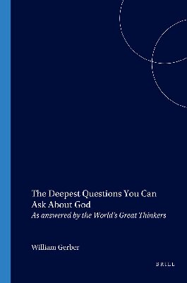 The Deepest Questions You Can Ask About God: As answered by the World’s Great Thinkers