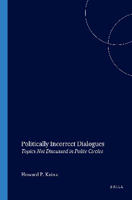 Politically Incorrect Dialogues: Topics Not Discussed in Polite Circles