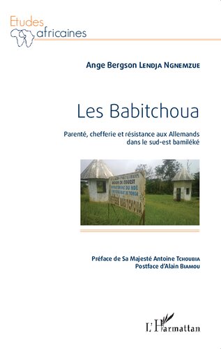 Les Babitchoua: Parenté, chefferie et résistance aux Allemands dans le sud-est bamiléké
