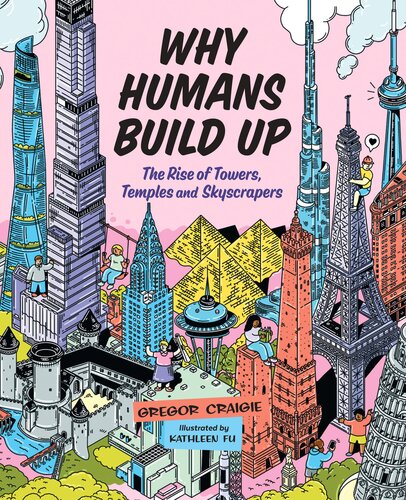 Why Humans Build Up: The Rise of Towers, Temples and Skyscrapers