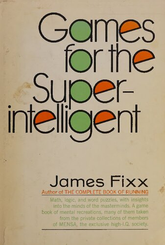 Games for the Superintelligent: Mindbending math, logic, and word puzzles with insights into the minds of the masterminds